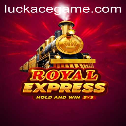 Exploring the Thrilling World of RoyalExpress: The Luckace Experience